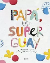 PAPA, ERES SUPERGUAY