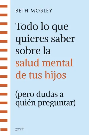 TODO LO QUE QUIERES SABER SOBRE LA SALUD MENTAL DE TUS HIJOS (PERO DUDAS A QUIEN