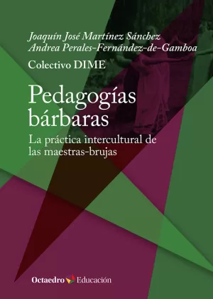 PEDAGOGIAS BARBARAS: PRACTICA INTELECTUAL MAESTRAS-BRUJAS