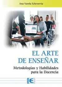 EL ARTE DE ENSEÑAR. METODOLOGIAS Y HABILIDADES PARA LA DOCENCIA