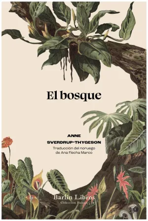 EL BOSQUE:DE ARBOLES, PERSONAS Y VEINTICINCO MIL ESPECIES