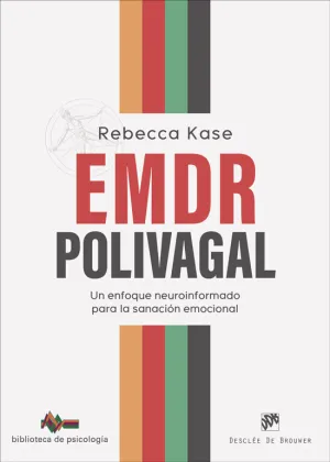 EMDR POLIVAGAL. UN ENFOQUE NEUROINFORMADO PARA LA SANACIÓN EMOCIONAL