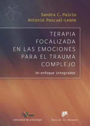 TERAPIA FOCALIZADA EN LAS EMOCIONES PARA EL TRAUMA COMPLEJO. UN ENFOQUE INTEGRAD