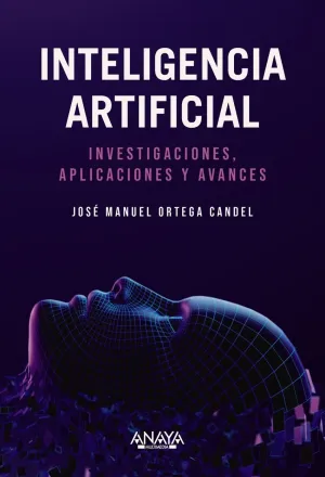 INTELIGENCIA ARTIFICIAL. INVESTIGACIONES, APLICACIONES Y AVANCES