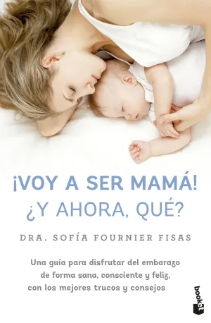 ¡VOY A SER MAMÁ!¿Y AHORA, QUÈ?